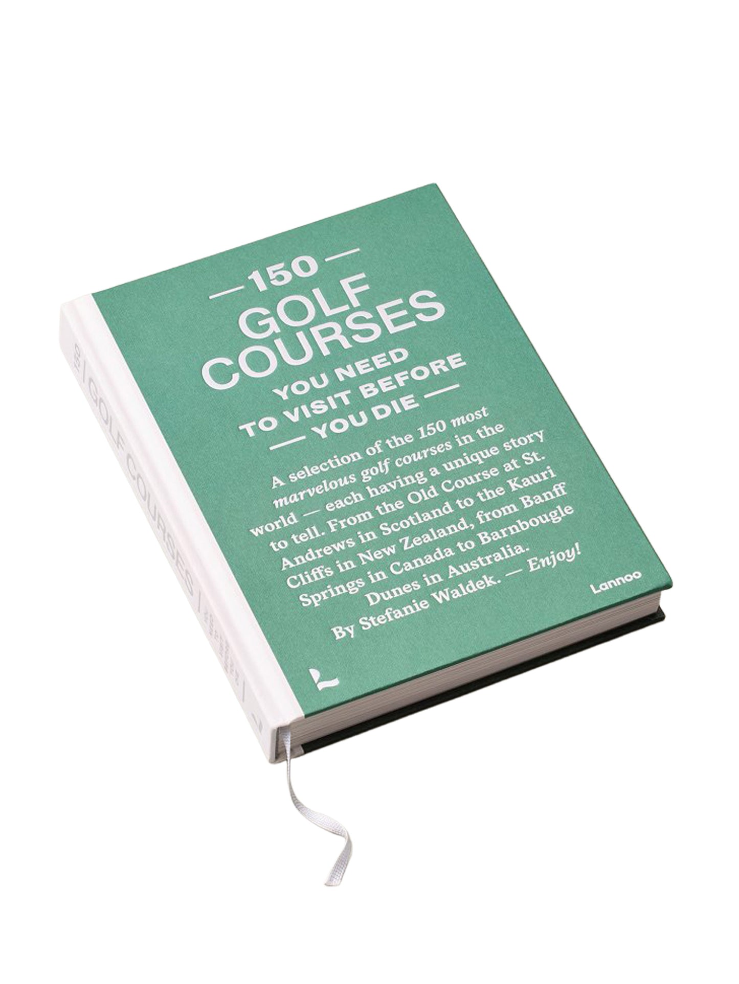 150 Golf Courses You Need To Visit Before You Die By Stefanie Waldek Weston Table