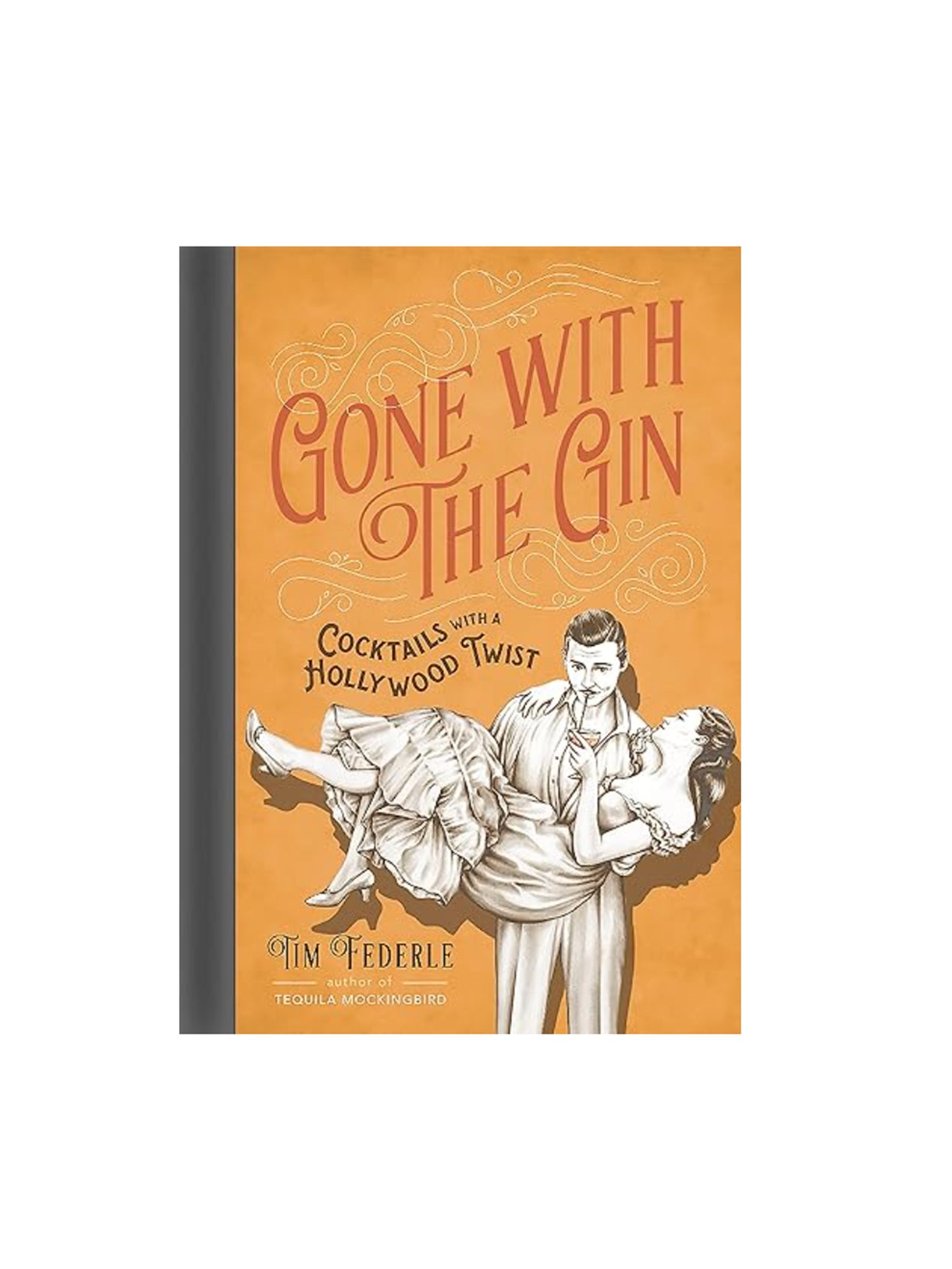 Gone with the Gin: Cocktails with a Hollywood Twist Weston Table