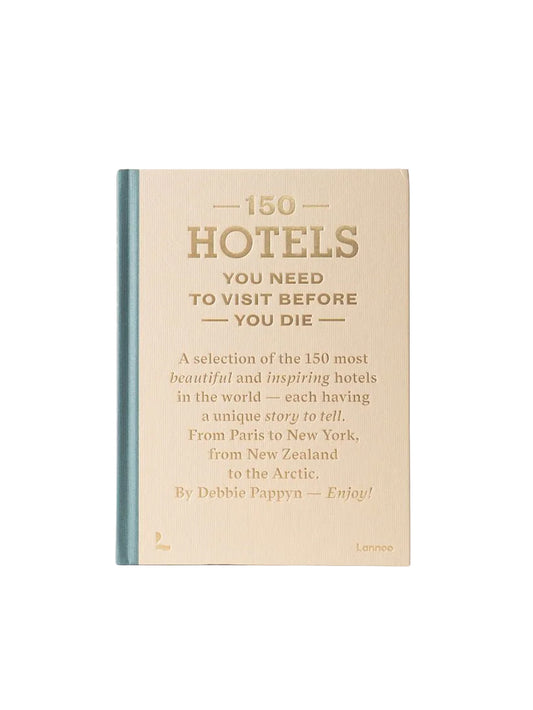 150 Hotels You Need To Visit Before You Die By Debbie Pappyn Weston Table 