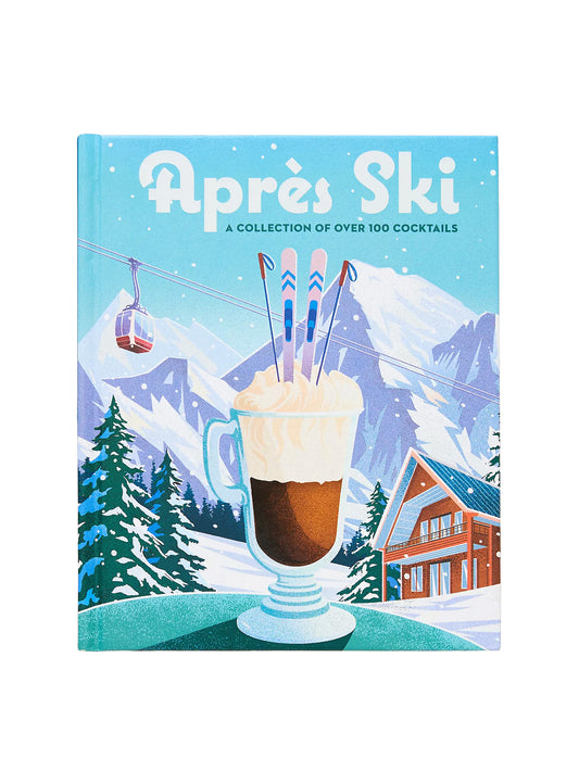 Après Ski: 100 Cozy Drinks To Warm Up Your Winter Weston Table