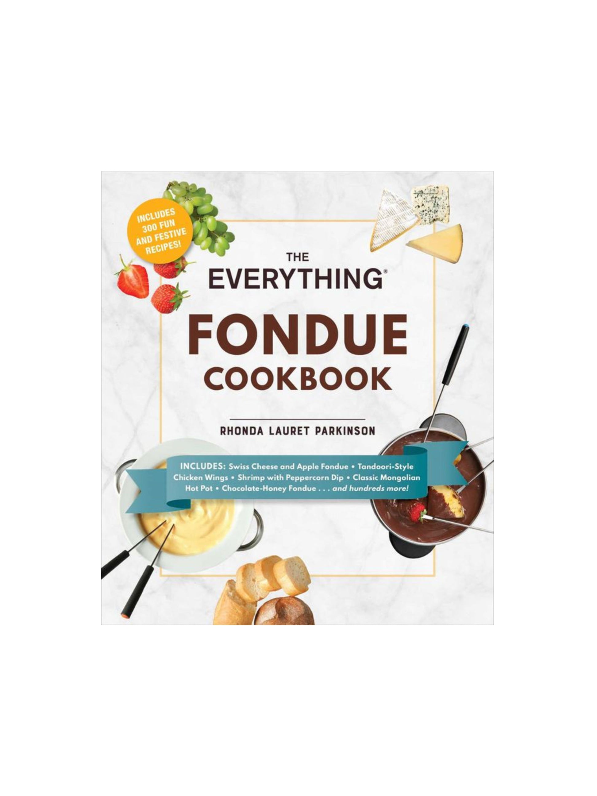 Everything Fondue Cookbook by Rhonda Lauret Parkinson Weston Table