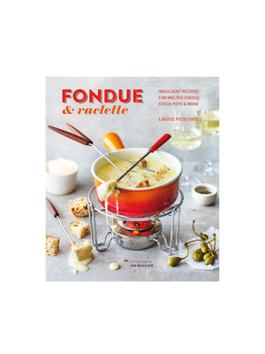  Fondue & Raclette by Louise Pickford Weston Table 