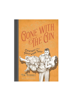  Gone with the Gin: Cocktails with a Hollywood Twist Weston Table 