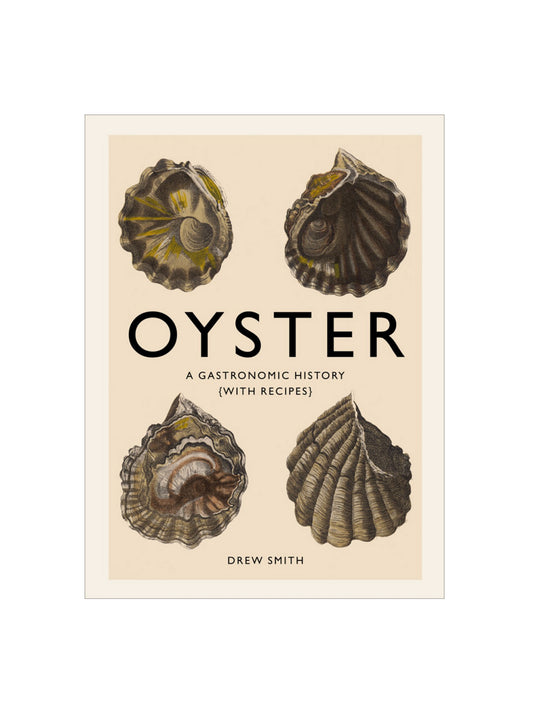 Oyster: A Gastronomic History Weston Table