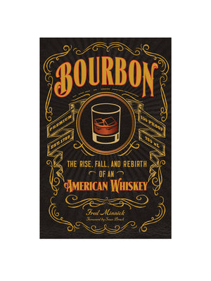  Bourbon: The Rise, Fall, and Rebirth of an American Whiskey Weston Table 