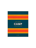 Camp: Stories & Itineraries for Sleeping Under the Stars