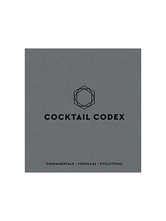 Cocktail Codex: Fundamentals, Formulas, Evolutions Weston Table
