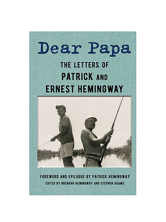 Dear Papa The Letters of Patrick and Ernest Hemingway Weston Table