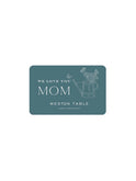We Love You Mom Digital Gift Card Weston Table